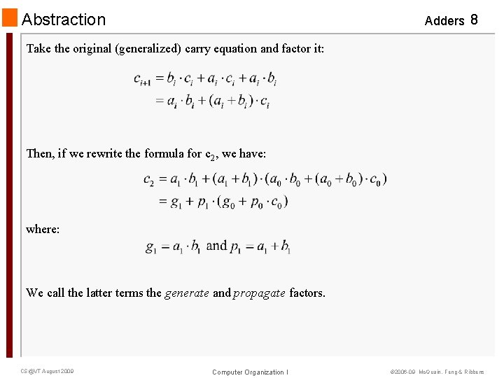 Abstraction Adders 8 Take the original (generalized) carry equation and factor it: Then, if