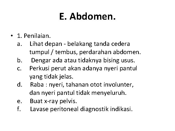 E. Abdomen. • 1. Penilaian. a. Lihat depan - belakang tanda cedera tumpul /