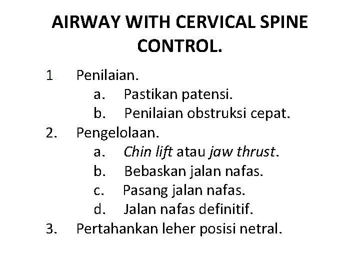 AIRWAY WITH CERVICAL SPINE CONTROL. 1. Penilaian. a. Pastikan patensi. b. Penilaian obstruksi cepat.