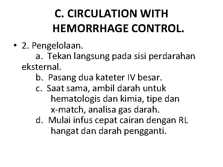 C. CIRCULATION WITH HEMORRHAGE CONTROL. • 2. Pengelolaan. a. Tekan langsung pada sisi perdarahan