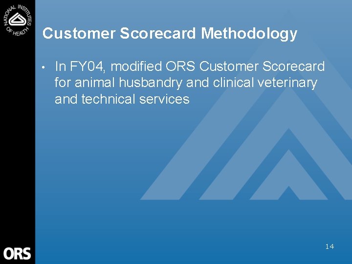 Customer Scorecard Methodology • In FY 04, modified ORS Customer Scorecard for animal husbandry