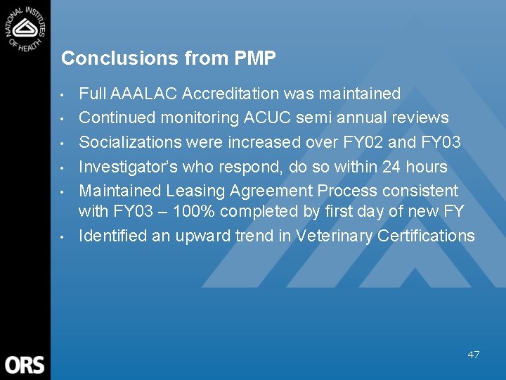 Conclusions from PMP • • • Full AAALAC Accreditation was maintained Continued monitoring ACUC
