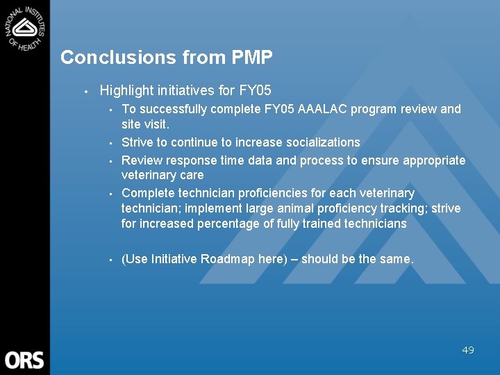 Conclusions from PMP • Highlight initiatives for FY 05 • • • To successfully