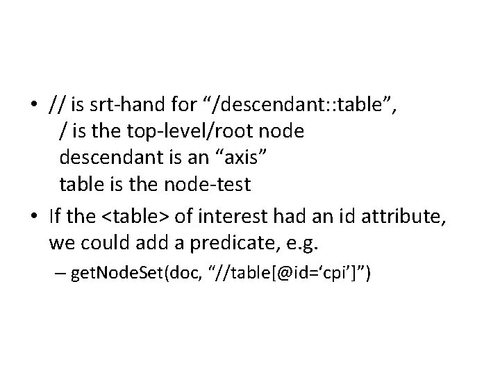  • // is srt-hand for “/descendant: : table”, / is the top-level/root node