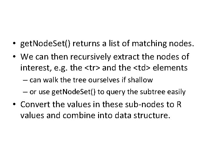  • get. Node. Set() returns a list of matching nodes. • We can