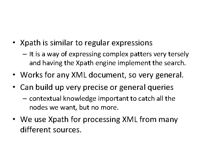 • Xpath is similar to regular expressions – It is a way of