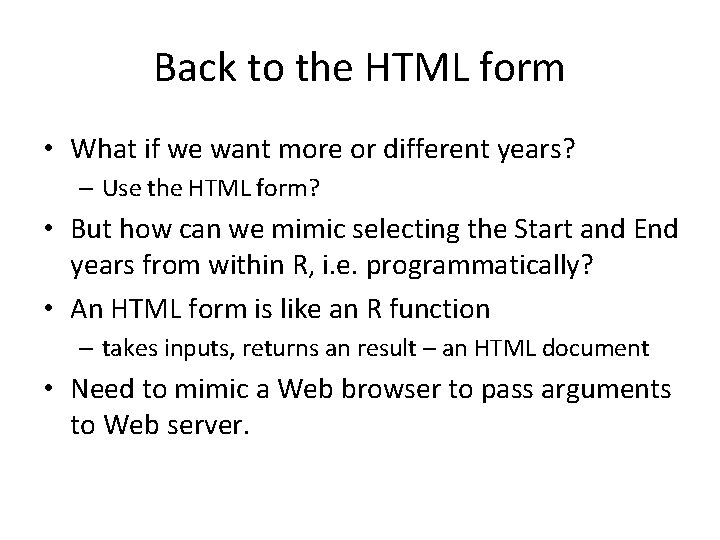 Back to the HTML form • What if we want more or different years?