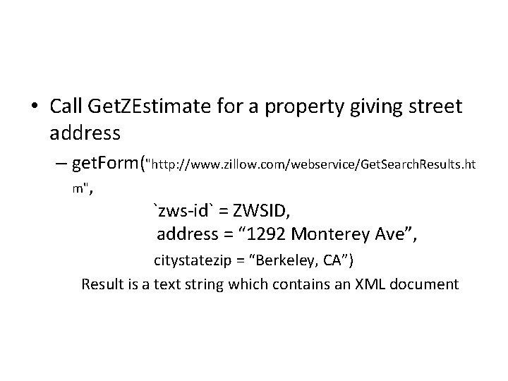  • Call Get. ZEstimate for a property giving street address – get. Form("http: