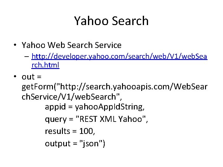 Yahoo Search • Yahoo Web Search Service – http: //developer. yahoo. com/search/web/V 1/web. Sea