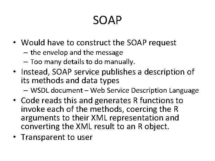SOAP • Would have to construct the SOAP request – the envelop and the