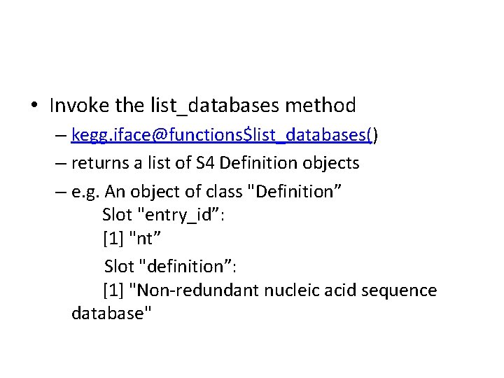  • Invoke the list_databases method – kegg. iface@functions$list_databases() – returns a list of