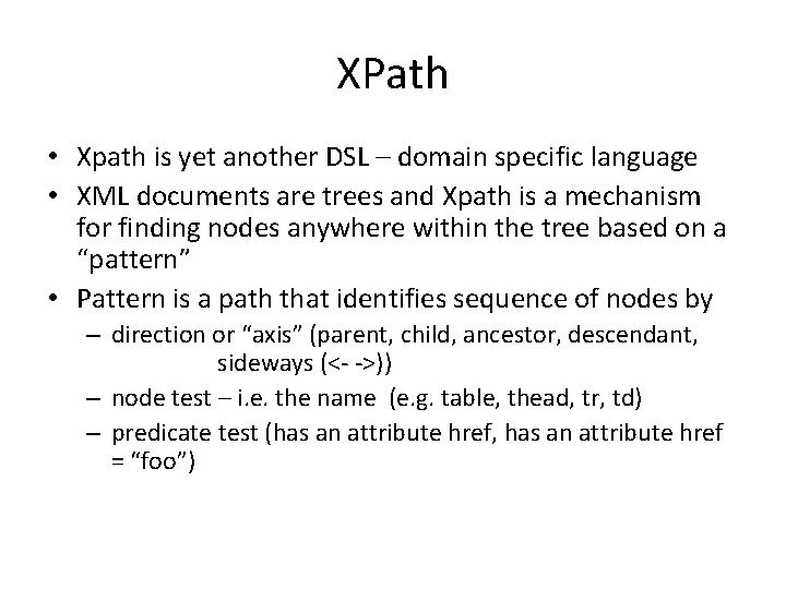 XPath • Xpath is yet another DSL – domain specific language • XML documents