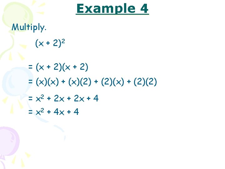 Example 4 Multiply. (x + 2)2 = (x + 2) = (x)(x) + (x)(2)