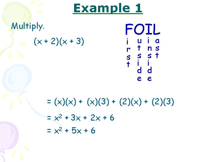 Example 1 Multiply. (x + 2)(x + 3) FOIL i r s t u