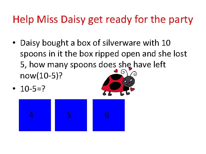 Help Miss Daisy get ready for the party • Daisy bought a box of