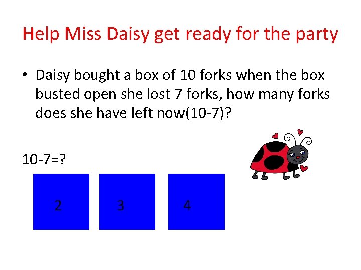 Help Miss Daisy get ready for the party • Daisy bought a box of