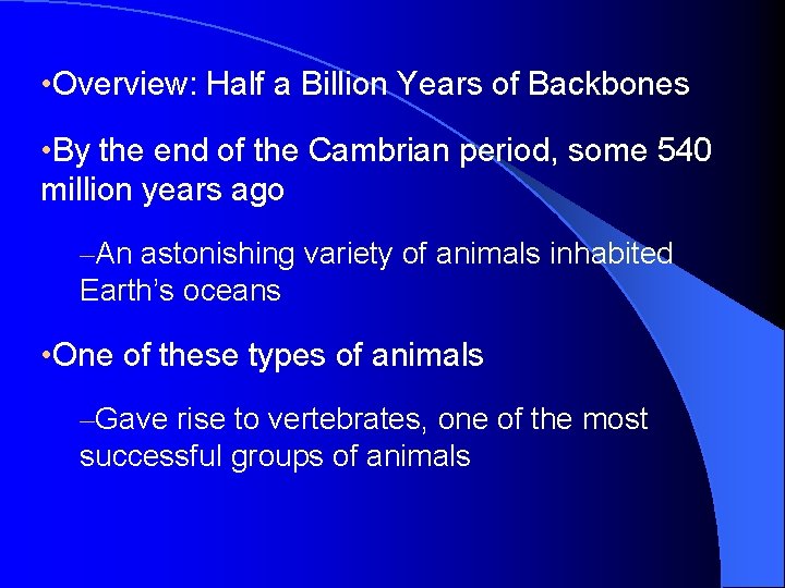  • Overview: Half a Billion Years of Backbones • By the end of