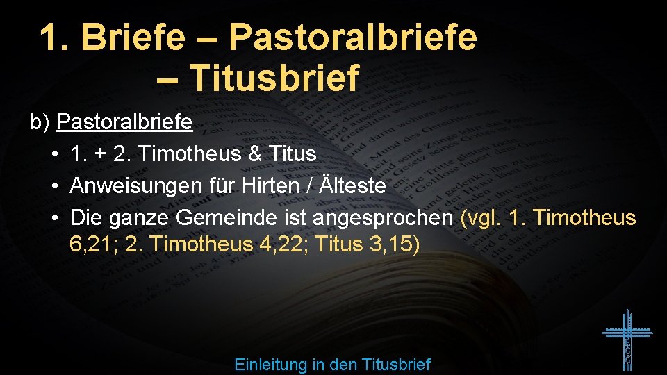 1. Briefe – Pastoralbriefe – Titusbrief b) Pastoralbriefe • 1. + 2. Timotheus &