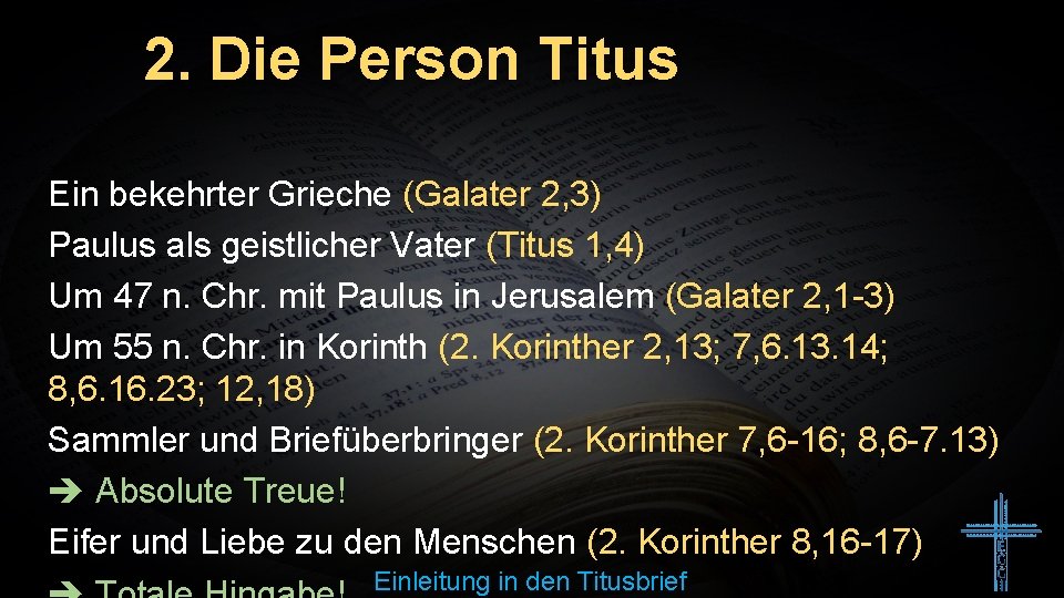 2. Die Person Titus Ein bekehrter Grieche (Galater 2, 3) Paulus als geistlicher Vater