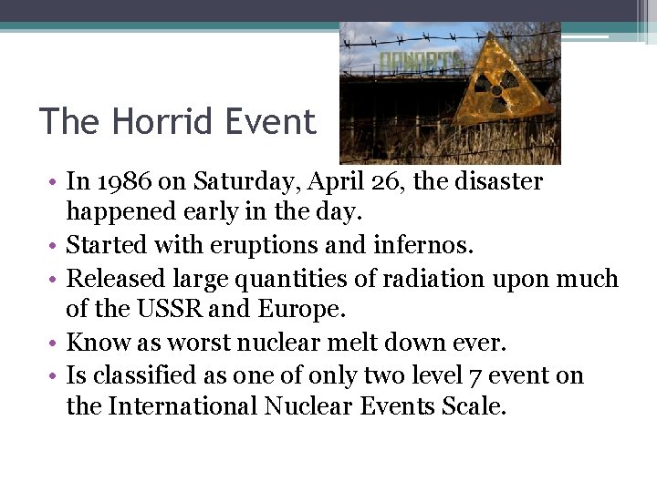 The Horrid Event • In 1986 on Saturday, April 26, the disaster happened early