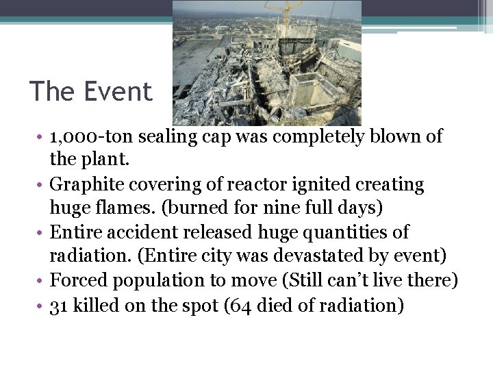 The Event • 1, 000 -ton sealing cap was completely blown of the plant.