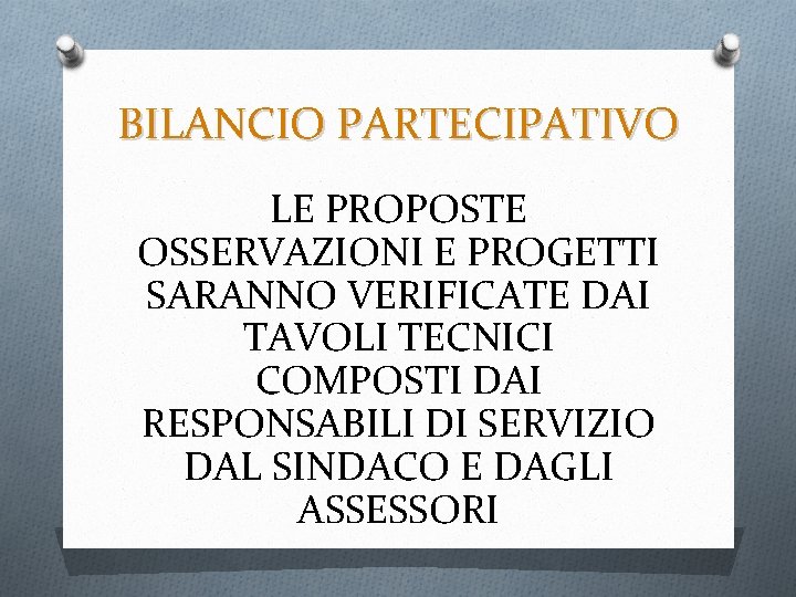 BILANCIO PARTECIPATIVO LE PROPOSTE OSSERVAZIONI E PROGETTI SARANNO VERIFICATE DAI TAVOLI TECNICI COMPOSTI DAI