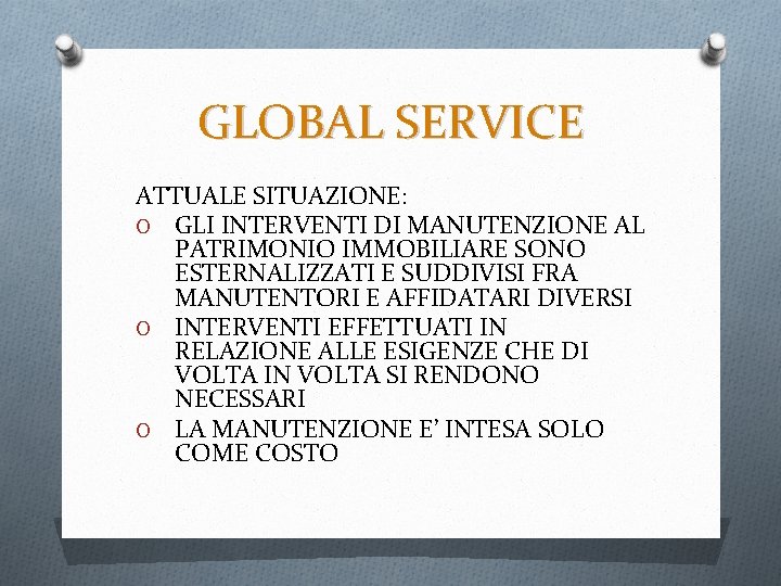 GLOBAL SERVICE ATTUALE SITUAZIONE: O GLI INTERVENTI DI MANUTENZIONE AL PATRIMONIO IMMOBILIARE SONO ESTERNALIZZATI