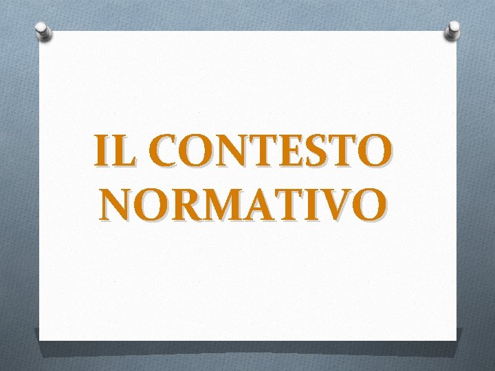 IL CONTESTO NORMATIVO 