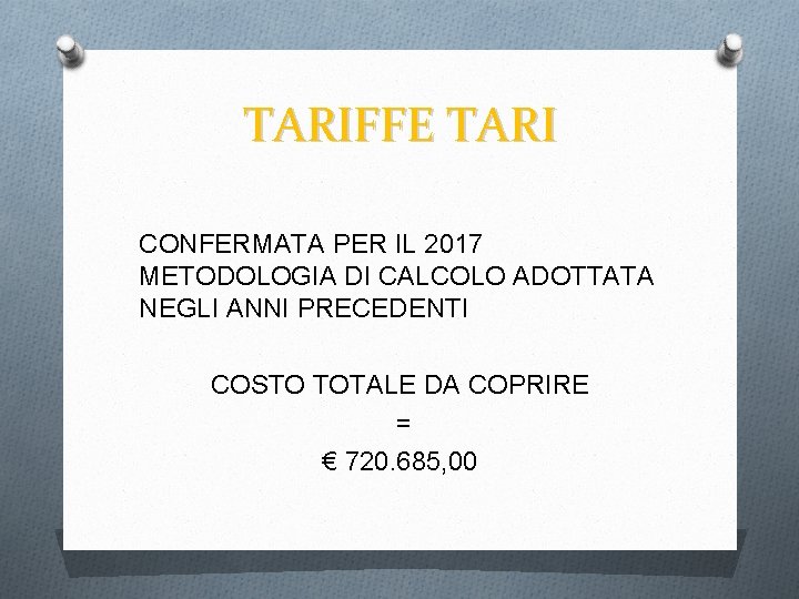 TARIFFE TARI CONFERMATA PER IL 2017 METODOLOGIA DI CALCOLO ADOTTATA NEGLI ANNI PRECEDENTI COSTO