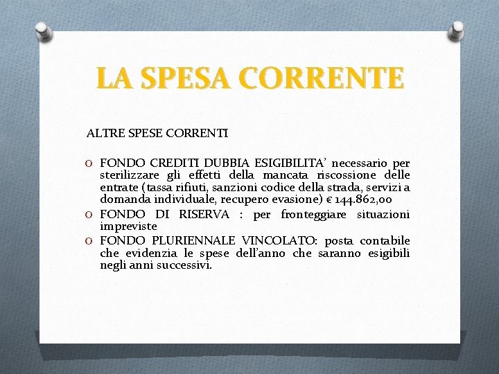 LA SPESA CORRENTE ALTRE SPESE CORRENTI O FONDO CREDITI DUBBIA ESIGIBILITA’ necessario per sterilizzare