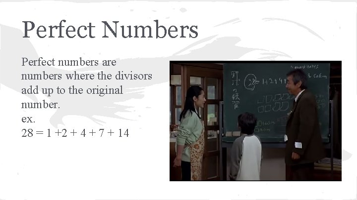 Perfect Numbers Perfect numbers are numbers where the divisors add up to the original