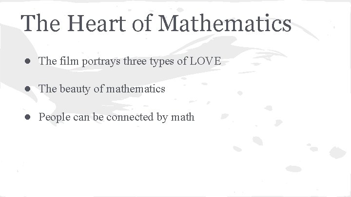 The Heart of Mathematics ● The film portrays three types of LOVE ● The
