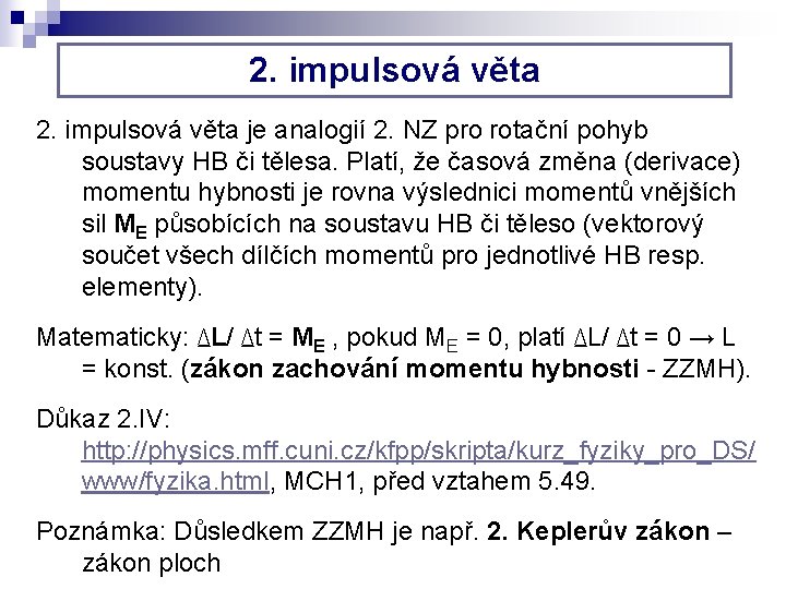 2. impulsová věta je analogií 2. NZ pro rotační pohyb soustavy HB či tělesa.