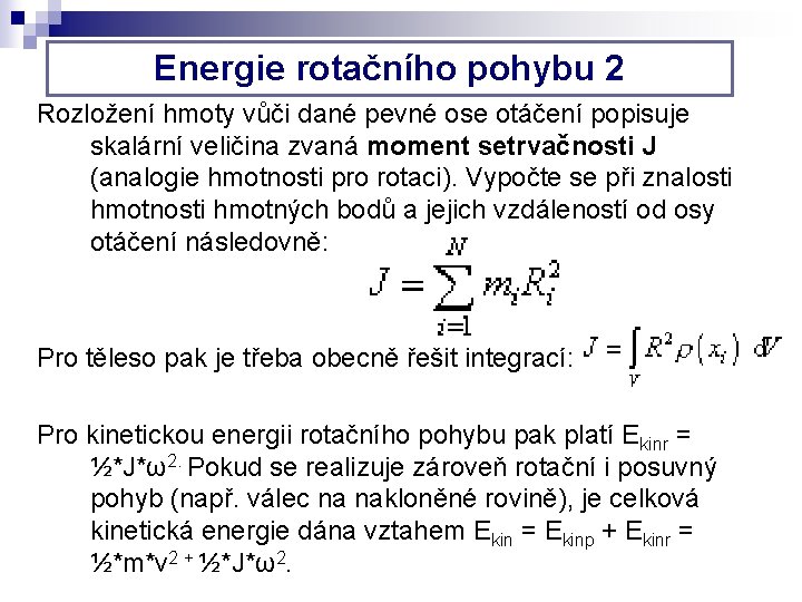 Energie rotačního pohybu 2 Rozložení hmoty vůči dané pevné ose otáčení popisuje skalární veličina