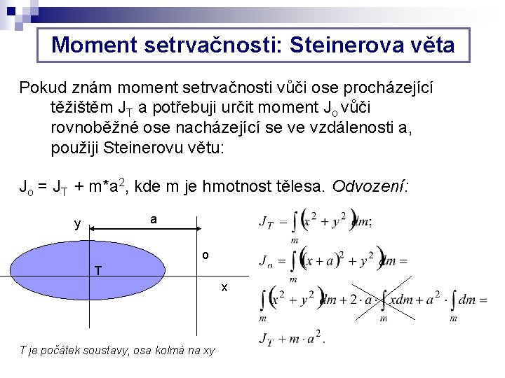 Moment setrvačnosti: Steinerova věta Pokud znám moment setrvačnosti vůči ose procházející těžištěm JT a