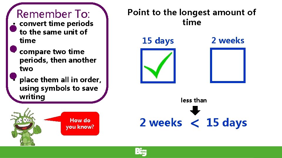Remember To: • convert time periods to the same unit of time Point to