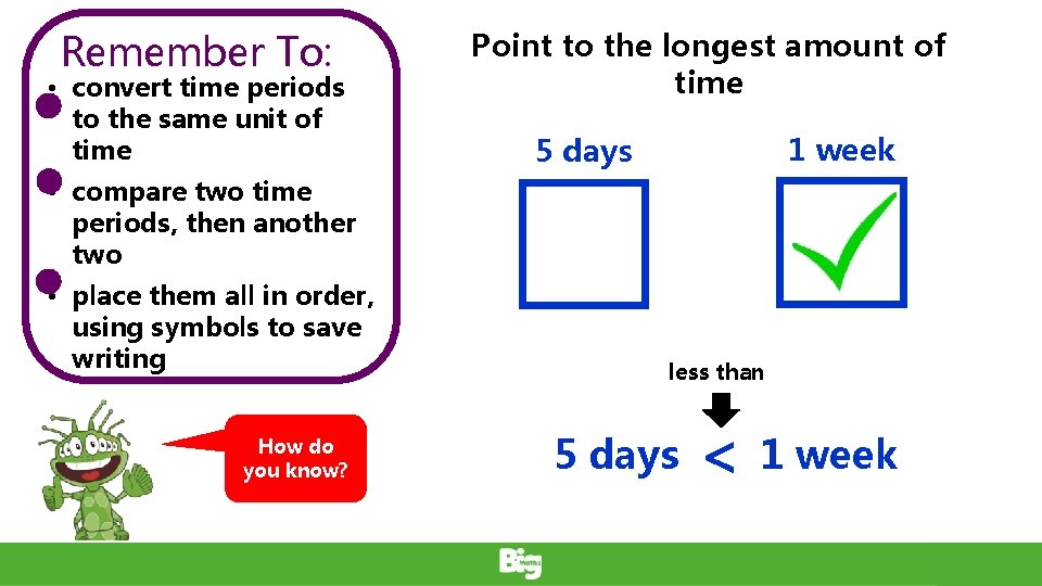 Remember To: • convert time periods to the same unit of time Point to
