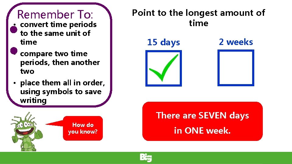 Remember To: • convert time periods to the same unit of time Point to