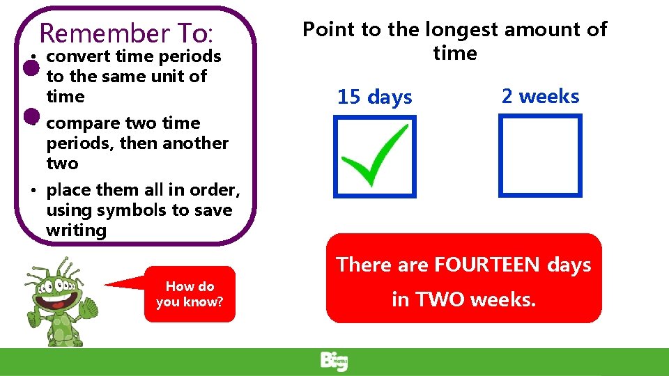 Remember To: • convert time periods to the same unit of time Point to