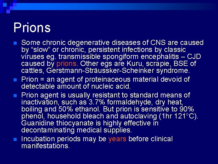 Prions n n Some chronic degenerative diseases of CNS are caused by “slow” or