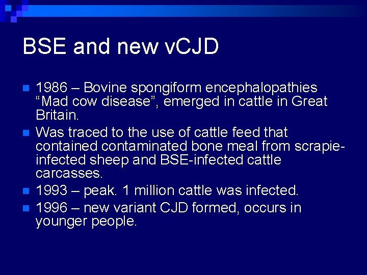 BSE and new v. CJD n n 1986 – Bovine spongiform encephalopathies “Mad cow