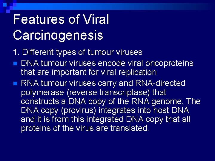 Features of Viral Carcinogenesis 1. Different types of tumour viruses n DNA tumour viruses