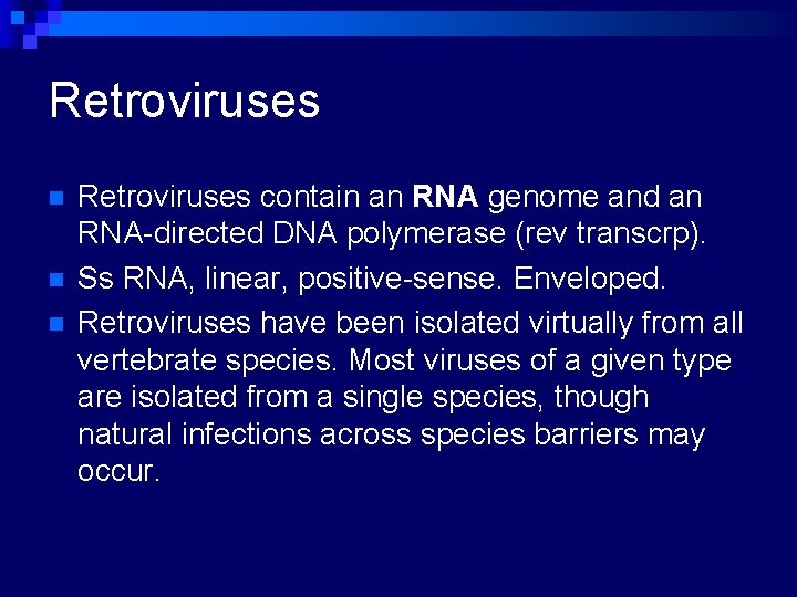 Retroviruses n n n Retroviruses contain an RNA genome and an RNA-directed DNA polymerase
