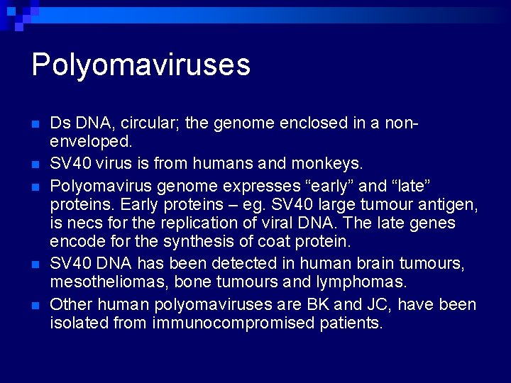 Polyomaviruses n n n Ds DNA, circular; the genome enclosed in a nonenveloped. SV