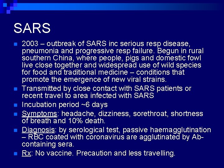 SARS n n n 2003 – outbreak of SARS inc serious resp disease, pneumonia