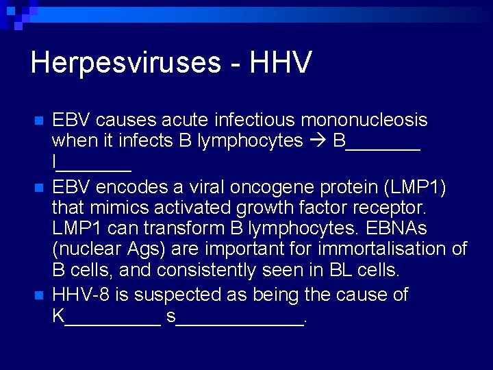 Herpesviruses - HHV n n n EBV causes acute infectious mononucleosis when it infects