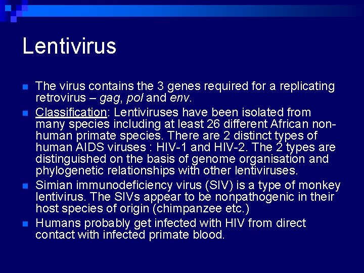 Lentivirus n n The virus contains the 3 genes required for a replicating retrovirus