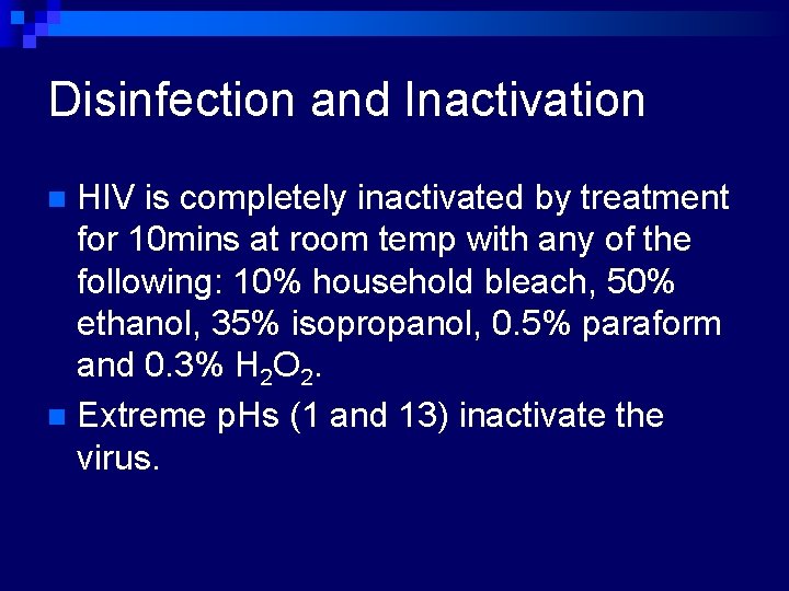 Disinfection and Inactivation HIV is completely inactivated by treatment for 10 mins at room