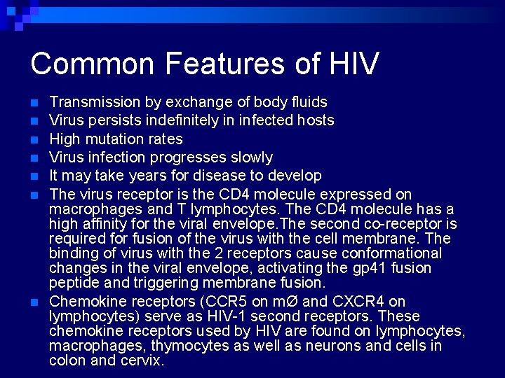 Common Features of HIV n n n n Transmission by exchange of body fluids
