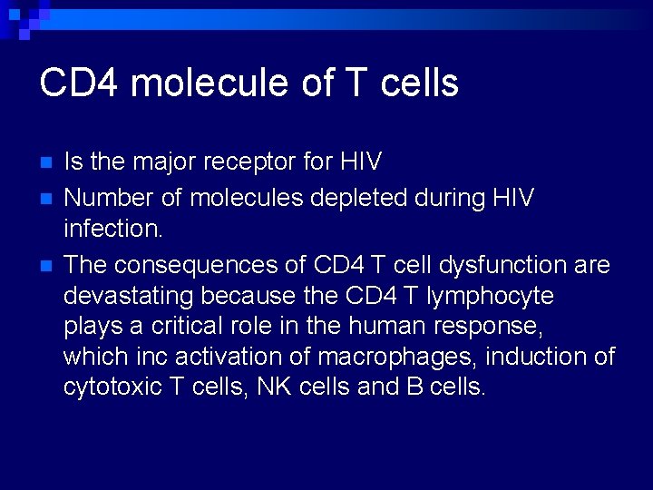 CD 4 molecule of T cells n n n Is the major receptor for